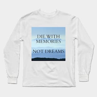 DIE WITH MEMORIES Long Sleeve T-Shirt